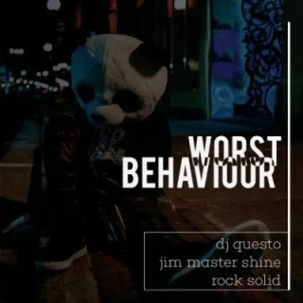 DJ Questo - Worst Behaviour ft. DJ Jim Mastershine & Rocksolid